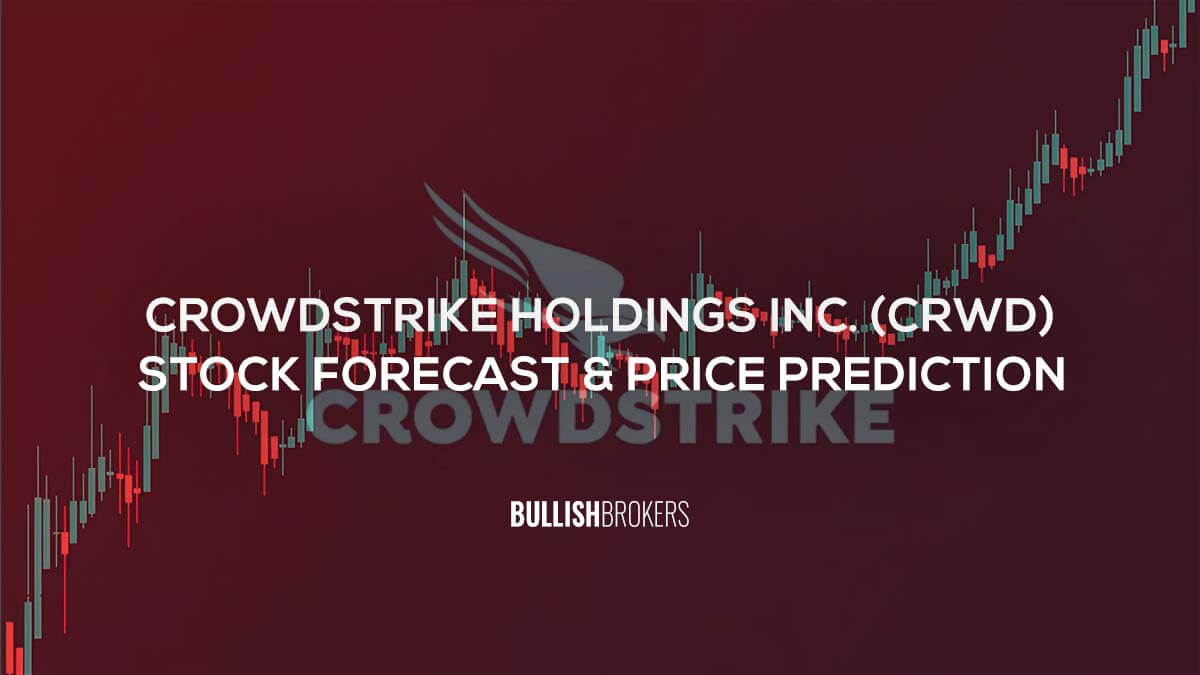 CrowdStrike Holdings, Inc. (CRWD) Stock Forecast & Price Prediction 2024, 2025, 2030, 2040, and 2050