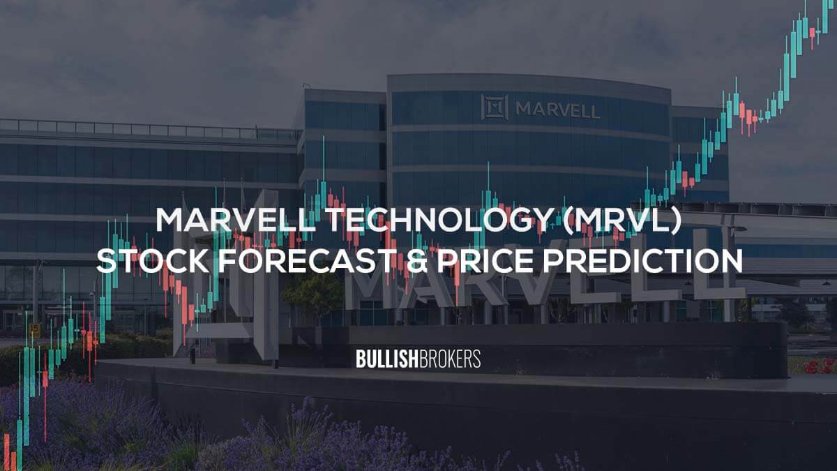 Marvell Technology, Inc. (MRVL) Stock Forecast & Price Prediction 2025, 2030, 2040, and 2050