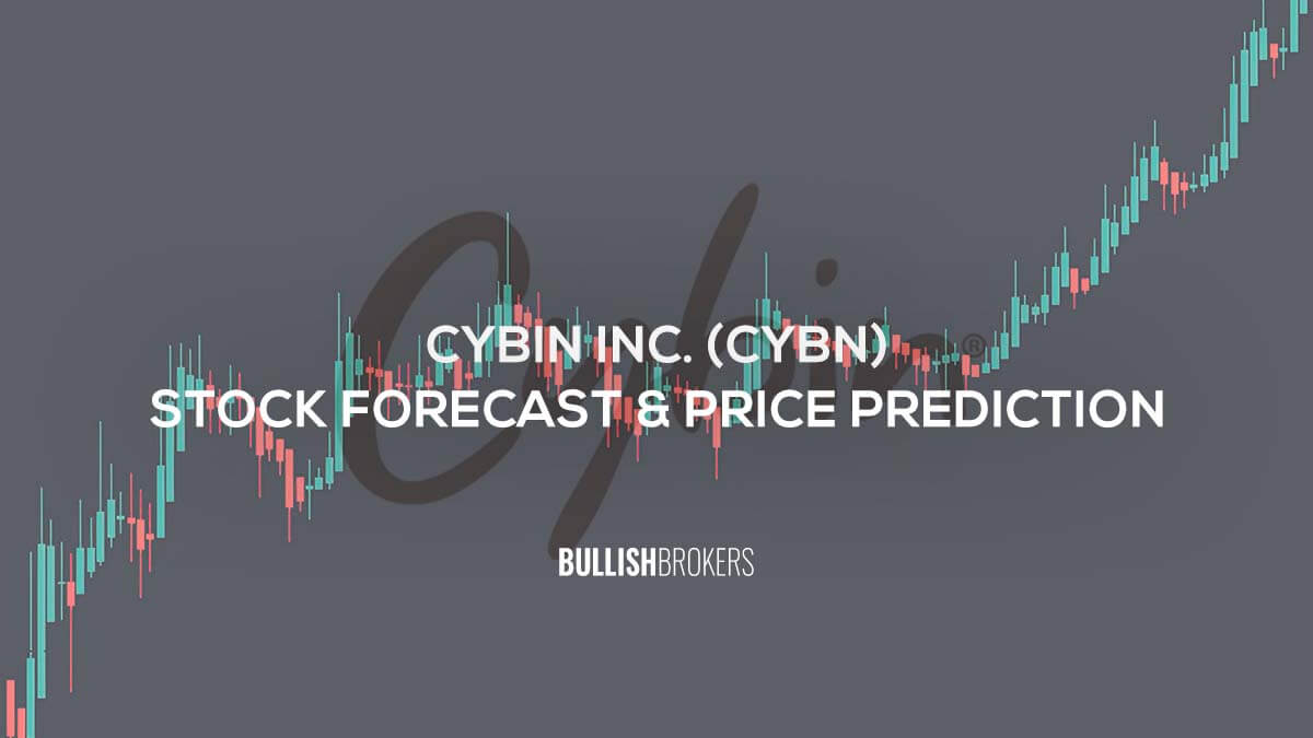 Cybin Inc (CYBN) Stock Forecast & Price Prediction 2025, 2025, 2030